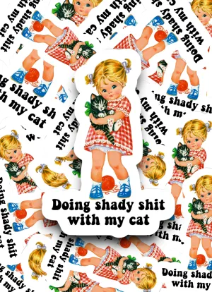 Doing Shady Sh*t With My Cat Sticker